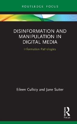 Disinformation and Manipulation in Digital Media - Eileen Culloty, Jane Suiter