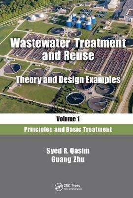 Wastewater Treatment and Reuse, Theory and Design Examples, Volume 1 - Syed R. Qasim, Guang Zhu