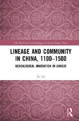 Lineage and Community in China, 1100–1500 - Xi He