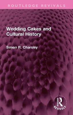 Wedding Cakes and Cultural History - Simon Charsley