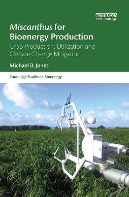 Miscanthus for Bioenergy Production - Michael B. Jones