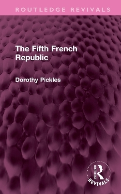 The Fifth French Republic - Dorothy Pickles