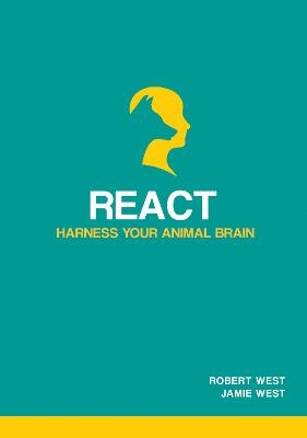 React - Harness Your Animal Brain - Robert West, Jamie West