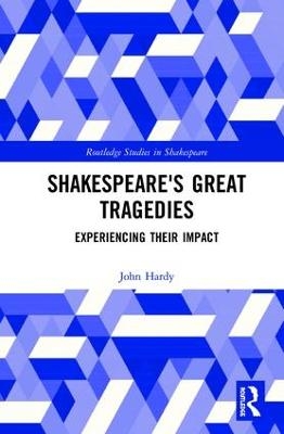 Shakespeare's Great Tragedies - John Hardy
