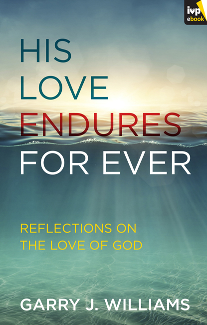 His Love Endures For Ever - Garry Williams