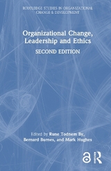 Organizational Change, Leadership and Ethics - By, Rune Todnem; Burnes, Bernard; Hughes, Mark