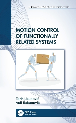 Motion Control of Functionally Related Systems - Tarik Uzunović, Asif Šabanović