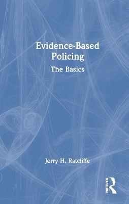 Evidence-Based Policing - Jerry H. Ratcliffe