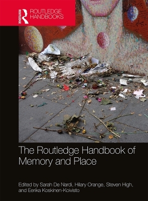 The Routledge Handbook of Memory and Place - 