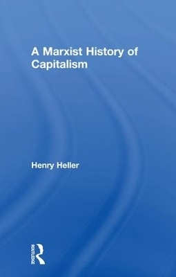 A Marxist History of Capitalism - Henry Heller