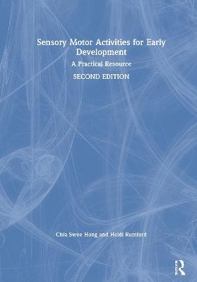 Sensory Motor Activities for Early Development - Chia Swee Hong, Heidi Rumford