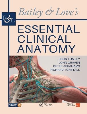 Bailey & Love's Essential Clinical Anatomy - John S. P. Lumley, John Craven, Peter Abrahams, Richard Tunstall
