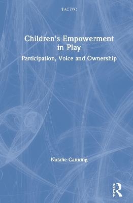 Children's Empowerment in Play - Natalie Canning