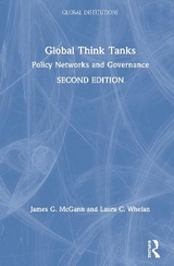 Global Think Tanks - McGann, James G.; Whelan, Laura C.