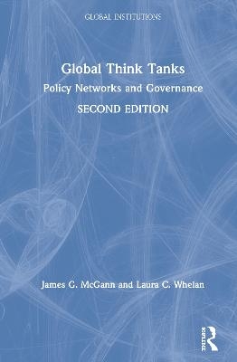 Global Think Tanks - James G. McGann, Laura C. Whelan