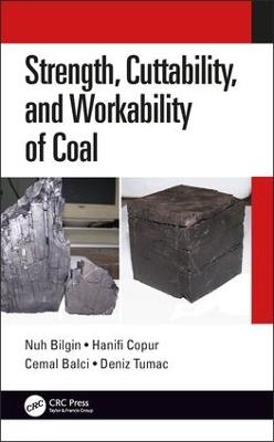 Strength, Cuttability, and Workability of Coal - Nuh Bilgin, Hanifi Copur, Cemal Balci, Deniz Tumac