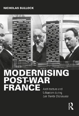 Modernising Post-war France - Nicholas Bullock