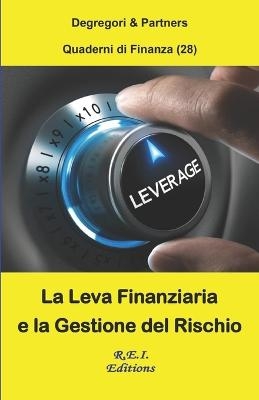 La Leva Finanziaria e la Gestione del Rischio - Degregori &amp Partners;  