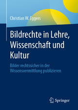 Bildrechte in Lehre, Wissenschaft und Kultur - Christian W. Eggers