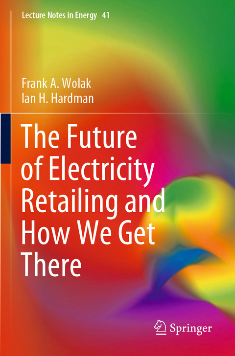 The Future of Electricity Retailing and How We Get There - Frank A. Wolak, Ian H. Hardman