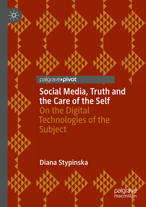 Social Media, Truth and the Care of the Self - Diana Stypinska