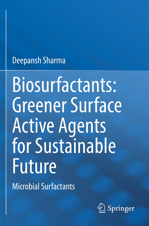 Biosurfactants: Greener Surface Active Agents for Sustainable Future - Deepansh Sharma