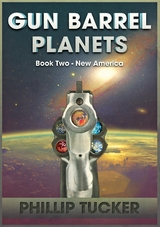 Gun Barrel Planets - New America (Book 2) -  Phillip J Tucker