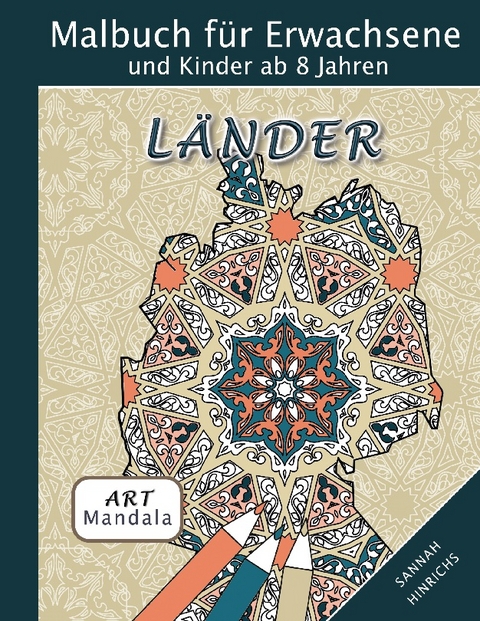 Mandala Art Malbuch für Erwachsene und Kinder ab 8 Jahren - Länder - Sannah Hinrichs