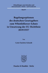 Regelungsoptionen des deutschen Gesetzgebers zum Whistleblower-Schutz in Umsetzung der EU-Richtlinie 2019-1937. - Carla Charlotte Schmidt