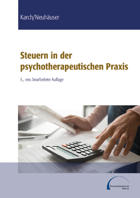 Steuern in der psychotherapeutischen Praxis - Thomas Walter Karch, Anna Neuhäuser