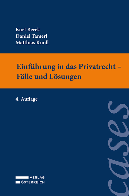 Einführung in das Privatrecht - Fälle und Lösungen - Kurt Berek, Daniel Tamerl, Matthias Knoll