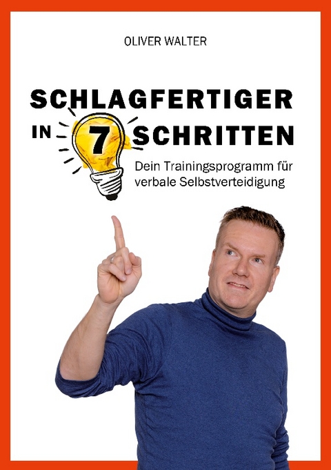 Schlagfertiger in 7 Schritten - Oliver Walter