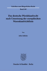 Das deutsche Pferdekaufrecht nach Umsetzung der europäischen Warenkaufrichtlinie. - Julia Lüdicke