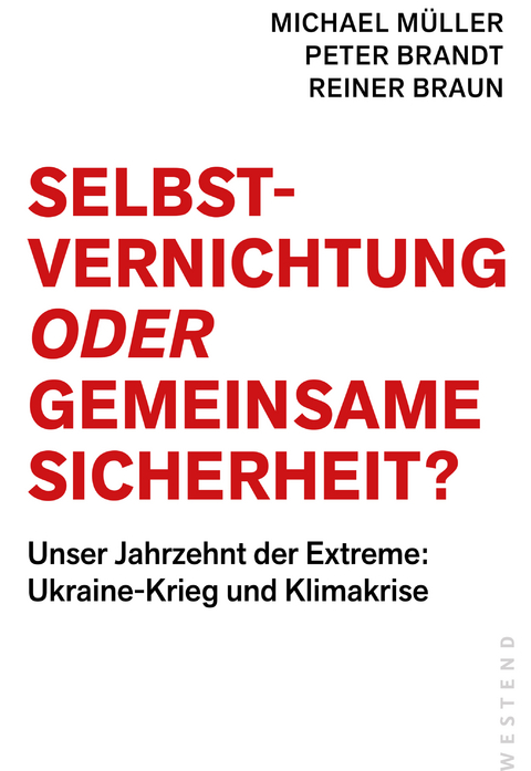 Selbstvernichtung oder Gemeinsame Sicherheit - Michael Müller, Peter Brandt, Reiner Braun