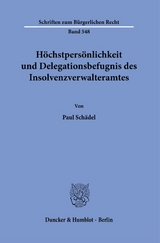 Höchstpersönlichkeit und Delegationsbefugnis des Insolvenzverwalteramtes. - Paul Schädel