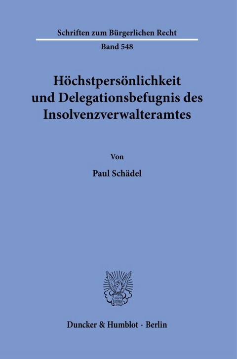 Höchstpersönlichkeit und Delegationsbefugnis des Insolvenzverwalteramtes. - Paul Schädel