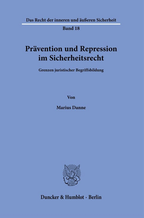 Prävention und Repression im Sicherheitsrecht. - Marius Danne