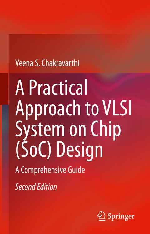 A Practical Approach to VLSI System on Chip (SoC) Design - Veena S. Chakravarthi