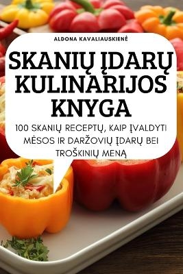 Skani&#370; &#302;dar&#370; Kulinarijos Knyga -  Aldona Kavaliauskiene