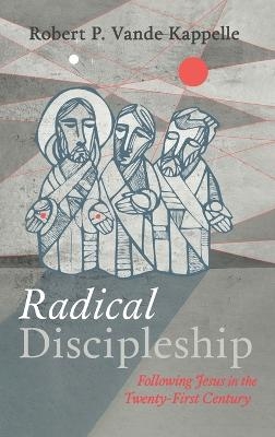 Radical Discipleship - Robert P Vande Kappelle