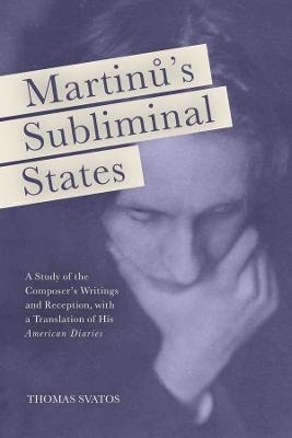 Martinu's Subliminal States - Dr Thomas D. Svatos