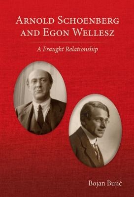 Arnold Schoenberg and Egon Wellesz - Bojan Bujic