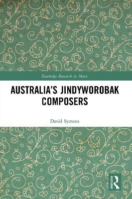 Australia’s Jindyworobak Composers - David Symons