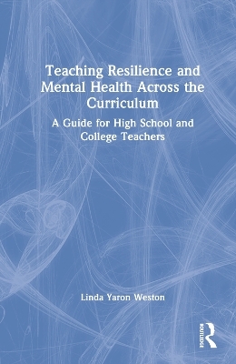 Teaching Resilience and Mental Health Across the Curriculum - Linda Yaron Weston