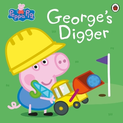 Peppa Pig: George’s Digger -  Peppa Pig