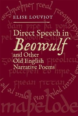 Direct Speech in Beowulf and Other Old English Narrative Poems - Elise Louviot