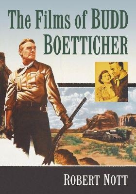 The Films of Budd Boetticher - Robert Nott