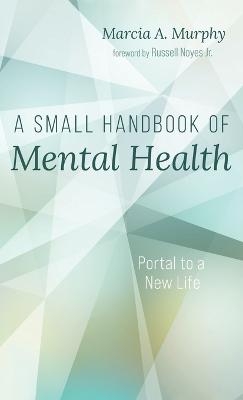 A Small Handbook of Mental Health - Marcia A Murphy