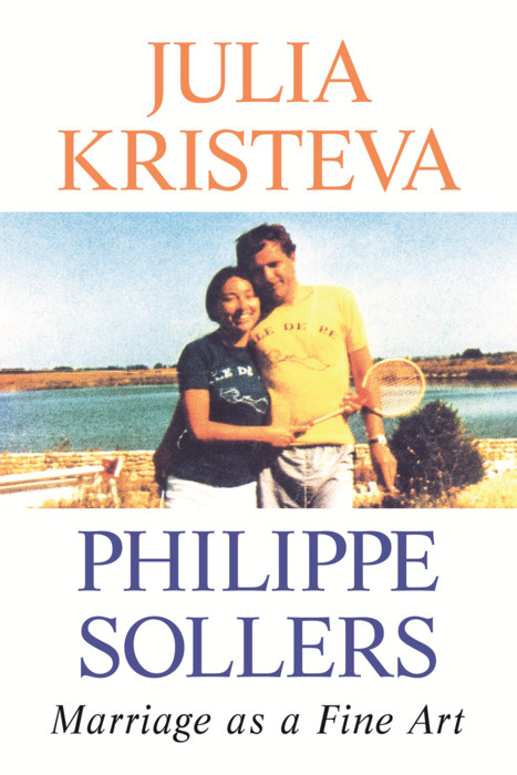 Marriage as a Fine Art -  Julia Kristeva,  Philippe Sollers