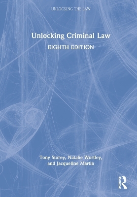 Unlocking Criminal Law - Jacqueline Martin, Tony Storey, Natalie Wortley